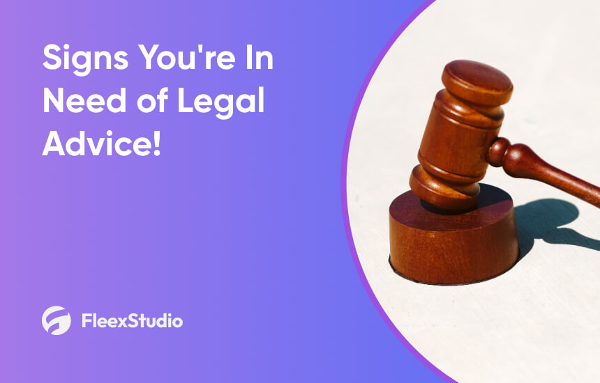 Signs You're In Need of Legal Advice!